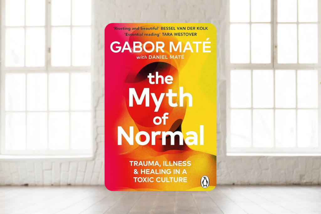 The Myth of Normal by Gabor Mate